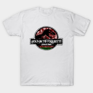 Ray Arnold Jurassic Quote "Hold On To Your Butts" T-Shirt